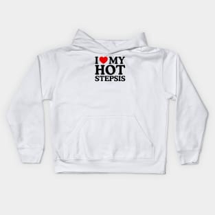 I LOVE MY HOT STEPSIS Kids Hoodie